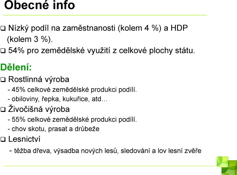 Dělení: Rostlinná výroba - 45% celkové zemědělské produkci podílí.