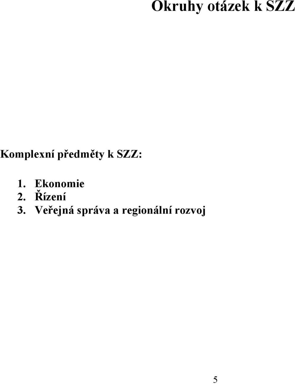 1. Ekonomie 2. Řízení 3.