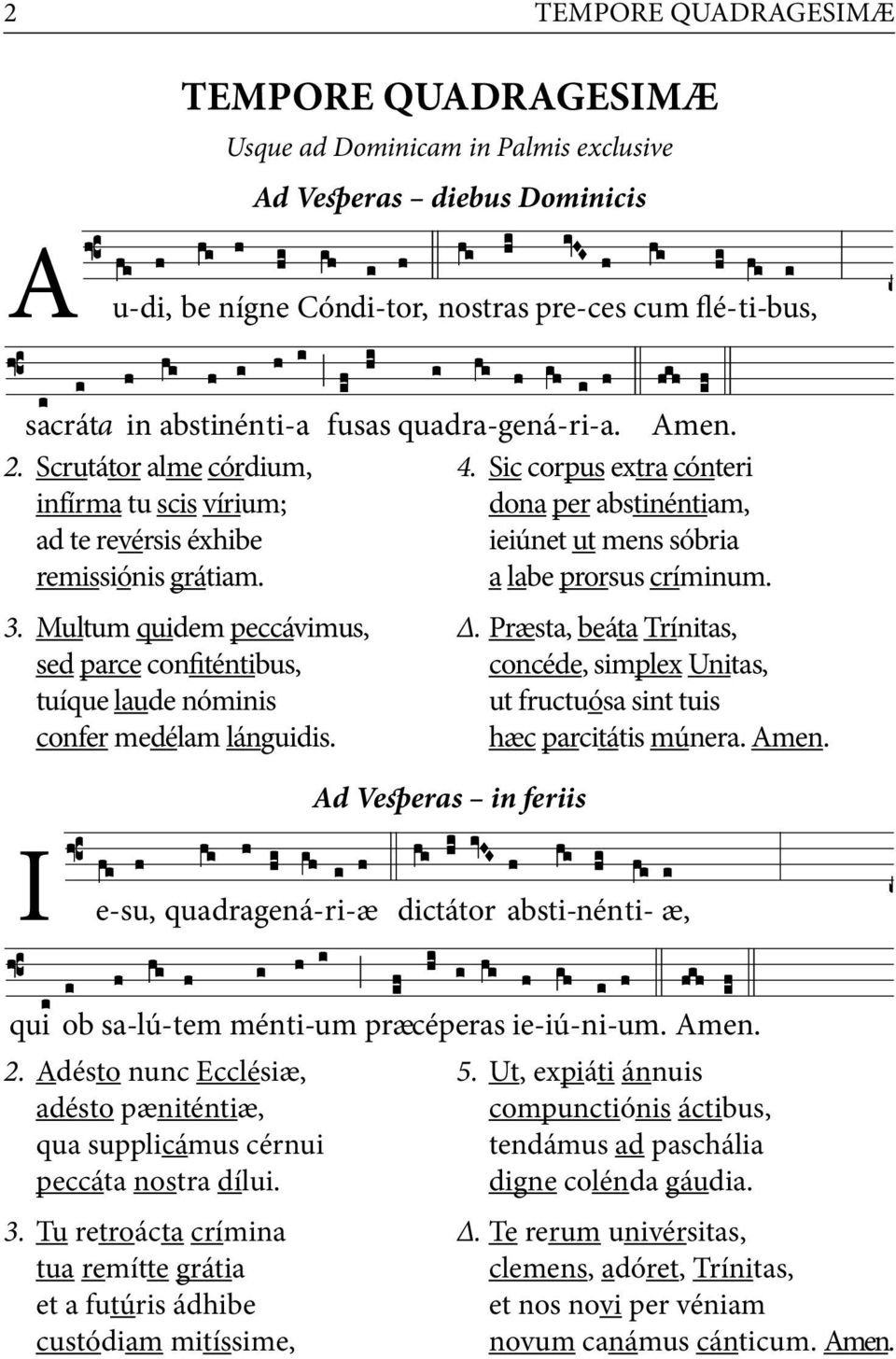 a labe prorsus críminum. 3. Multum quidem peccávimus, sed parce confiténtibus, tuíque laude nóminis confer medélam lánguidis. Ad Vesperas in feriis.