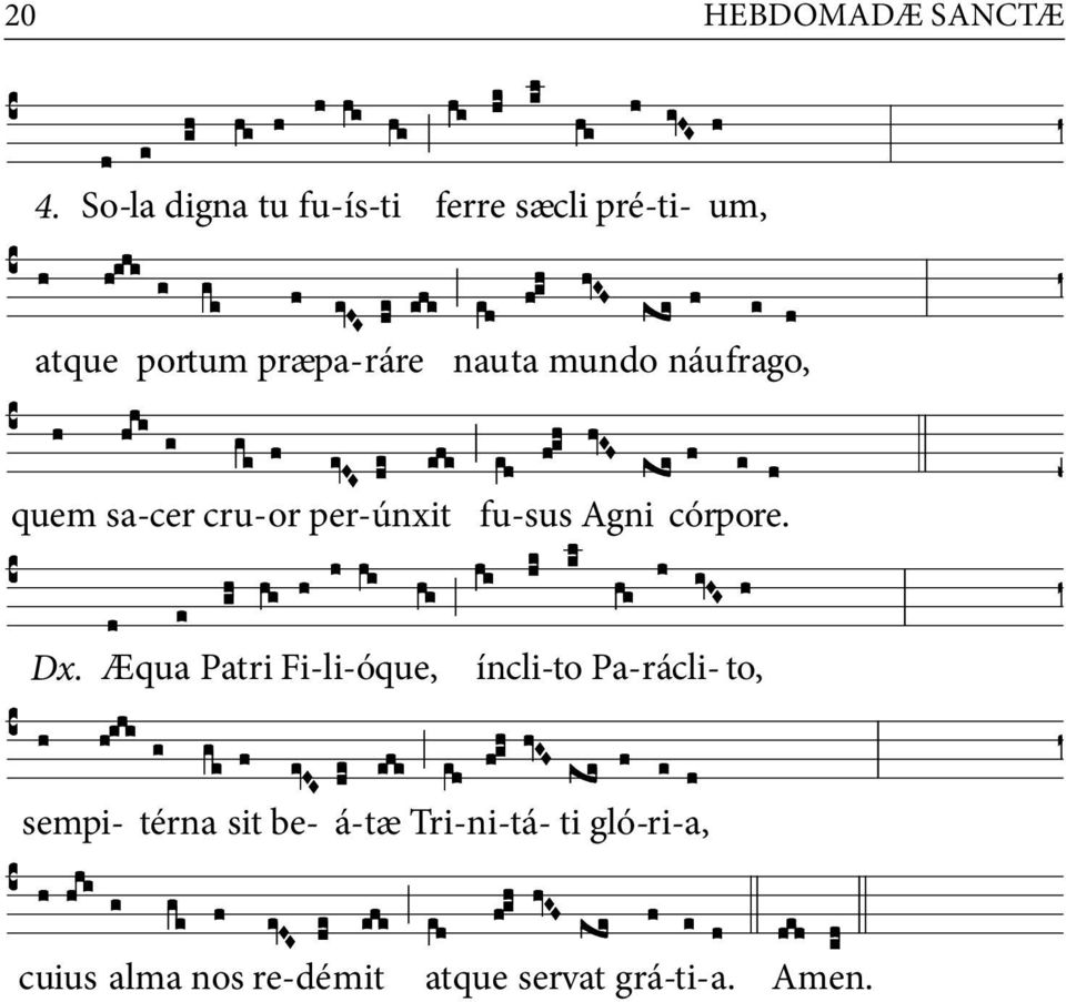náufrago, quem sa-cer cru-or per-únxit fu-sus Agni córpore. Dx.