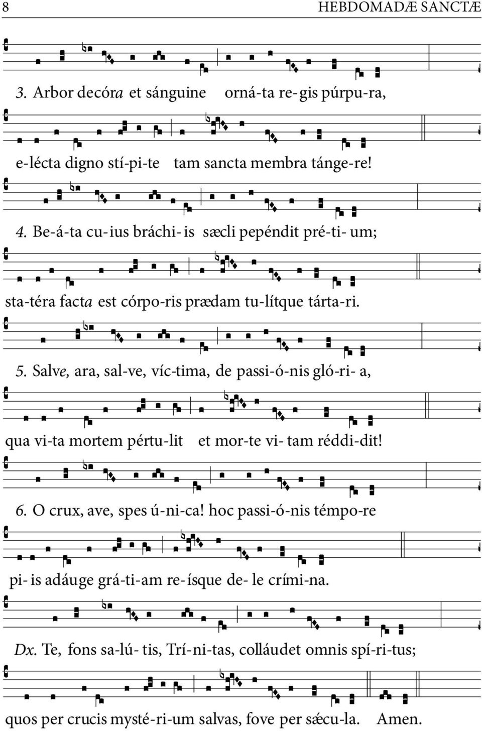 Be-á-ta cu-ius bráchi- is sæ cli pepéndit pré-ti- um; sta-téra facta est córpo-ris præ dam tu-lítque tárta-ri. 5.