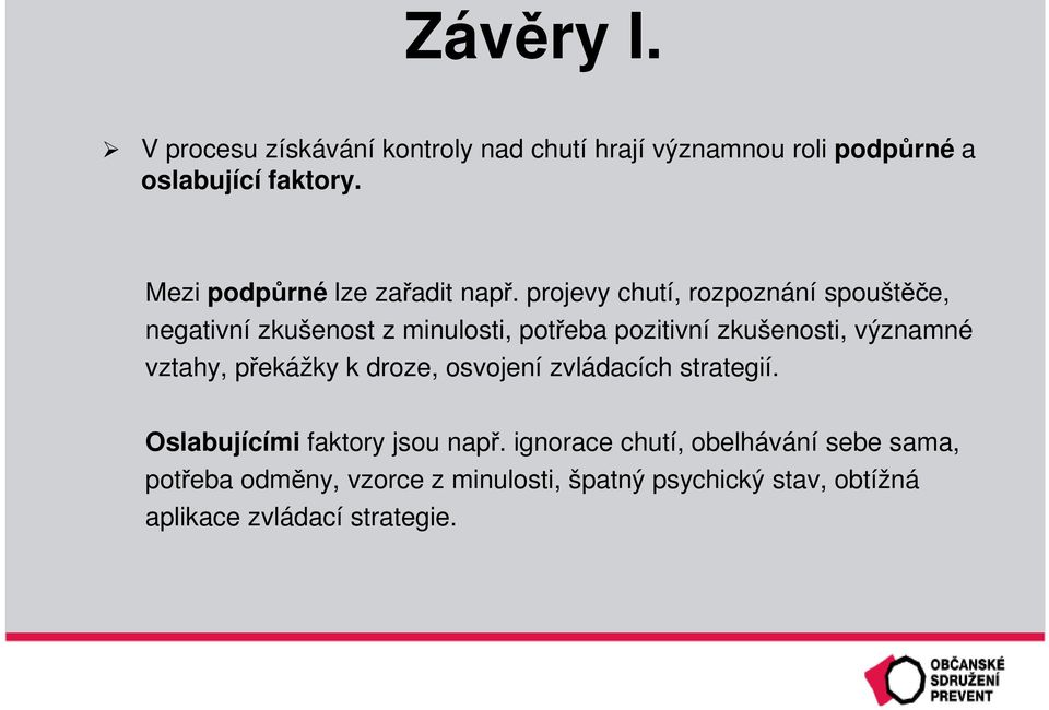 projevy chutí, rozpoznání spouštěče, negativní zkušenost z minulosti, potřeba pozitivní zkušenosti, významné