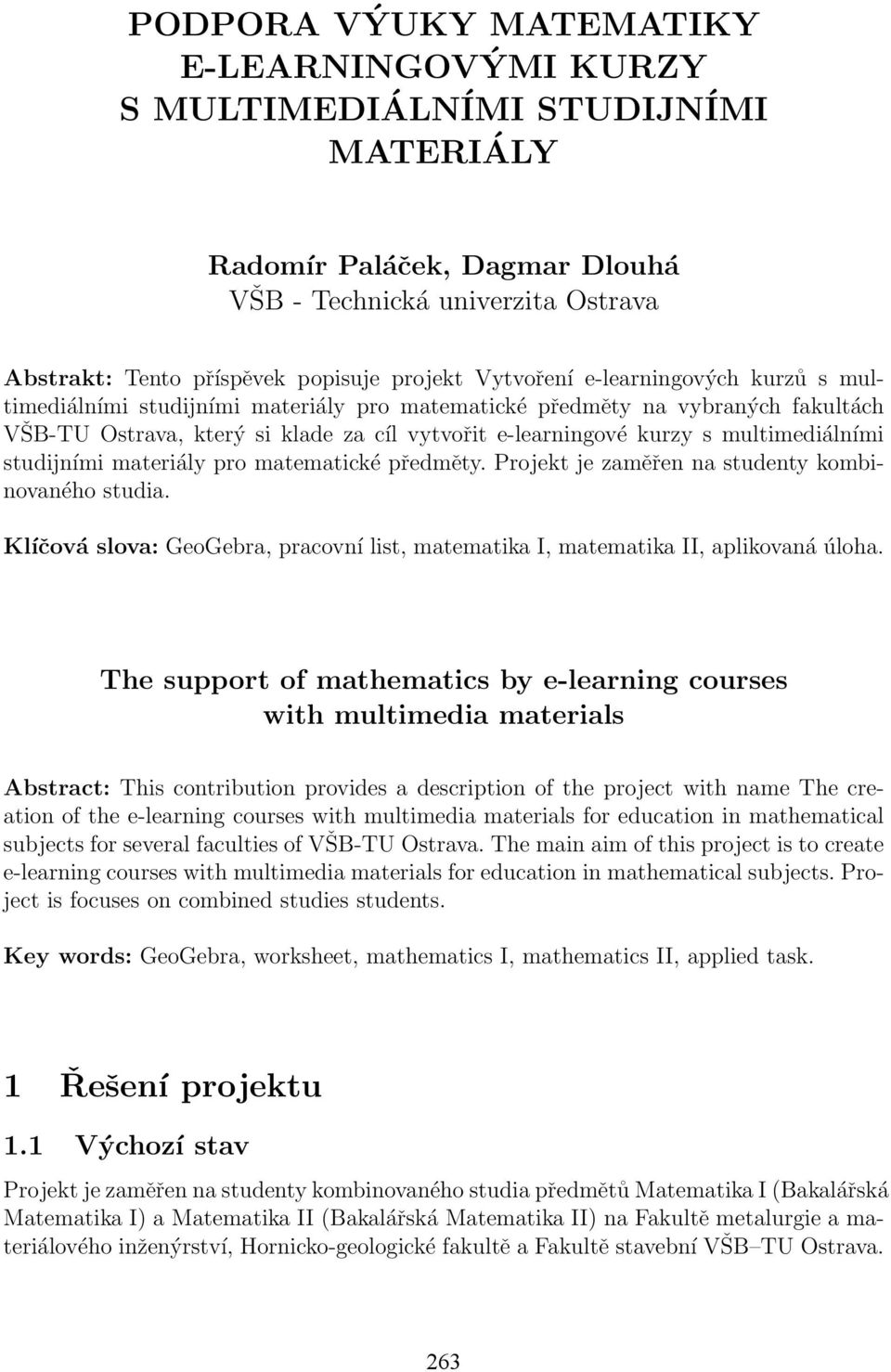 multimediálními studijními materiály pro matematické předměty. Projekt je zaměřen na studenty kombinovaného studia.