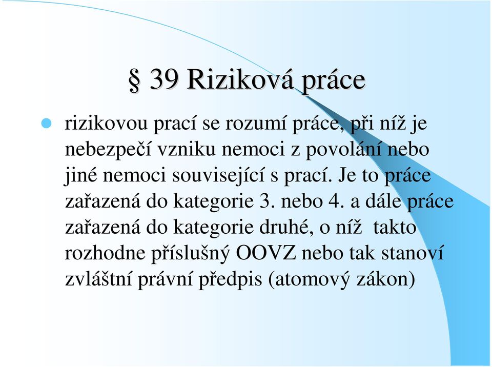 Je to práce zaazená do kategorie 3. nebo 4.