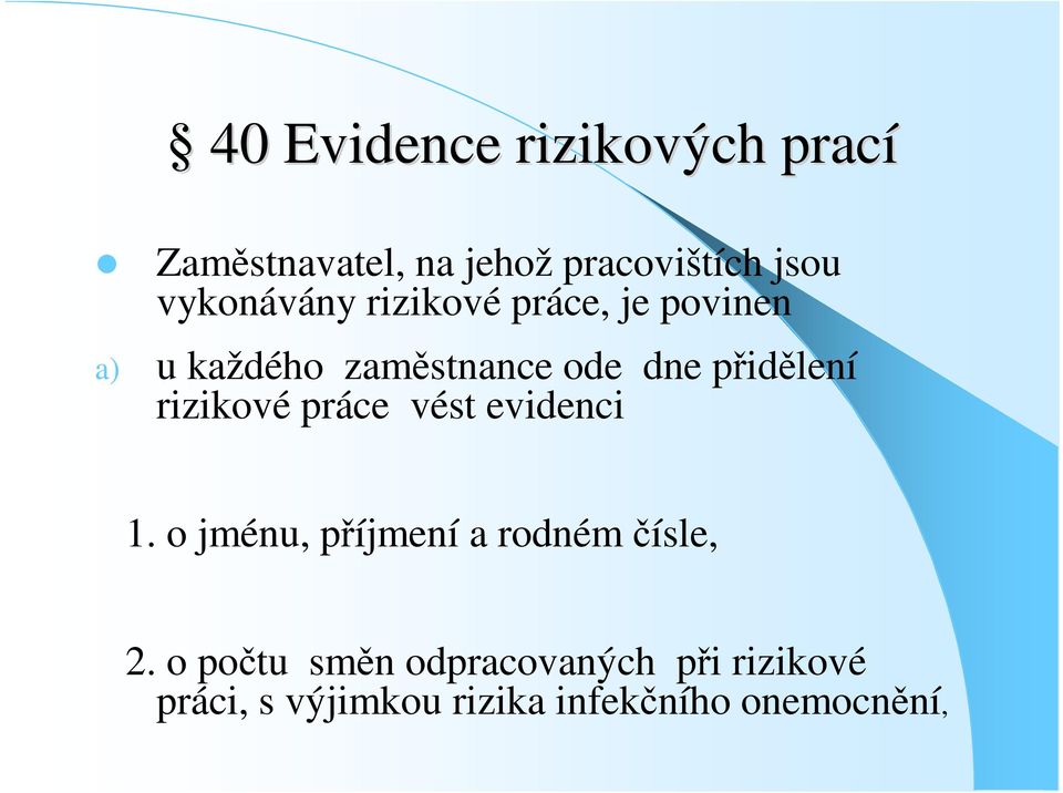 pidlení rizikové práce vést evidenci. o jménu, píjmení a rodném ísle, 2.