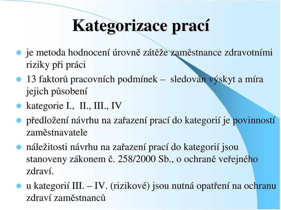 , IV pedložení návrhu na zaazení prací do kategorií je povinností zamstnavatele náležitosti návrhu na zaazení