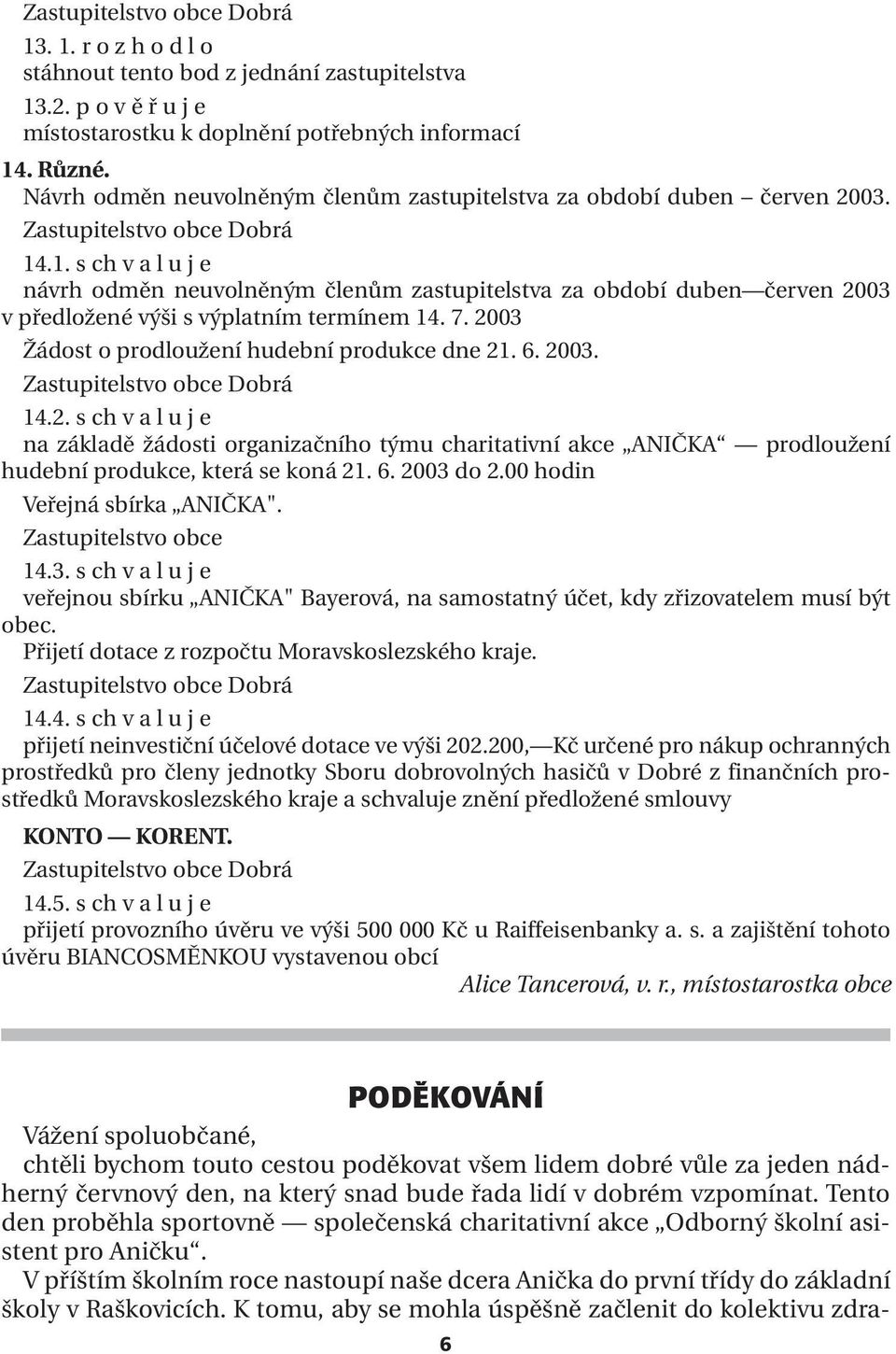 .1. s ch v a l u j e návrh odměn neuvolněným členům zastupitelstva za období duben červen 20