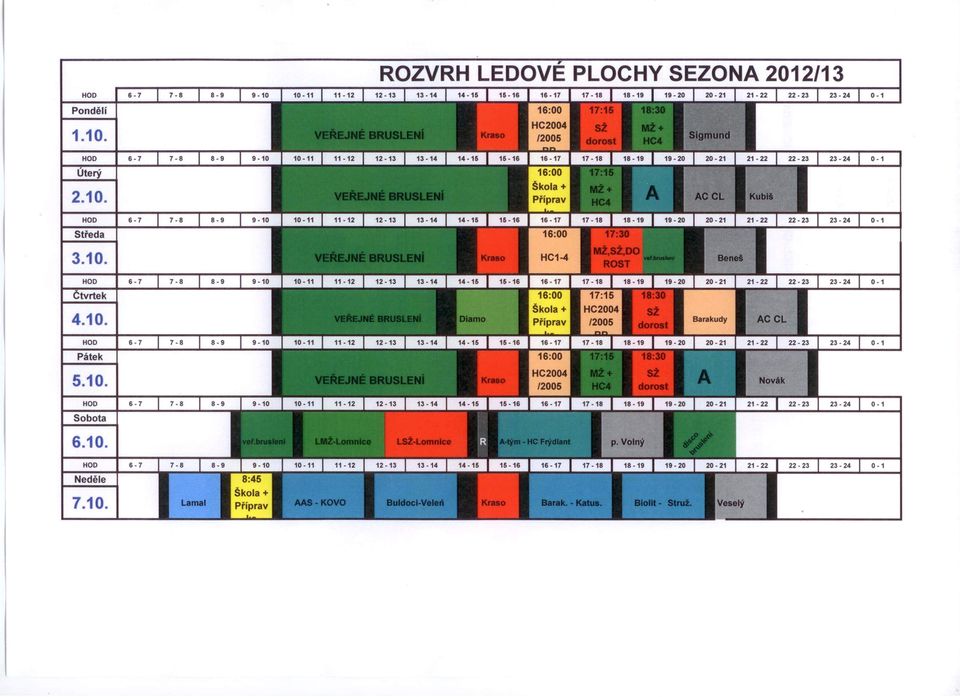 Úterý 0-1 2.10. HOD 6-7 Středa 0-1 3.10. HOD 6-7 Čtvrtek 0-1 4.