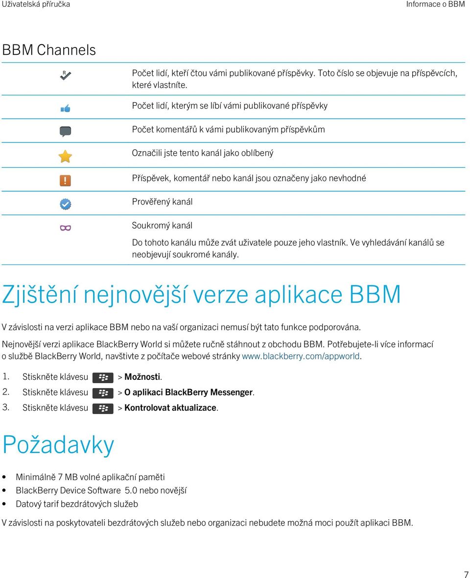 Prověřený kanál Soukromý kanál Do tohoto kanálu může zvát uživatele pouze jeho vlastník. Ve vyhledávání kanálů se neobjevují soukromé kanály.