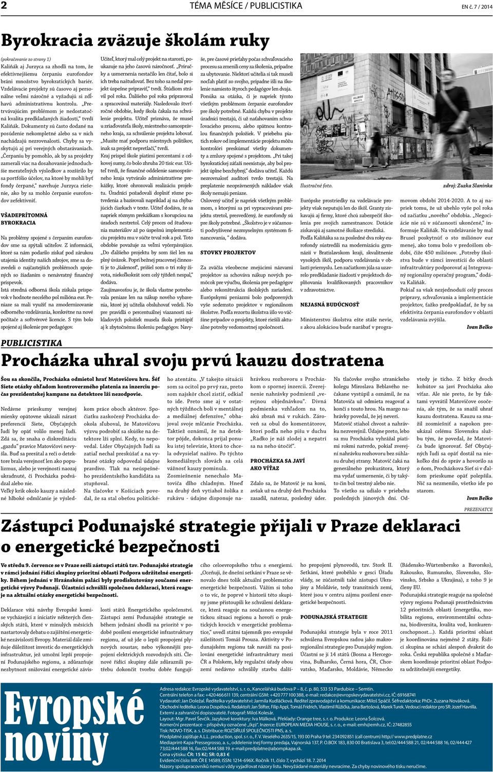 Vzdelávacie projekty sú časovo aj personálne veľmi náročné a vyžadujú si zdĺhavú administratívnu kontrolu. Pretrvávajúcim problémom je nedostatočná kvalita predkladaných žiadostí, tvrdí Kaliňák.