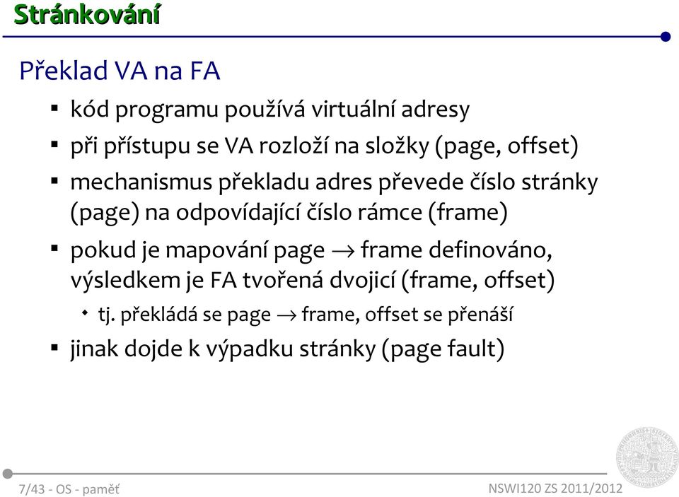 rámce (frame) pokud je mapování page frame definováno, výsledkem je FA tvořená dvojicí (frame,