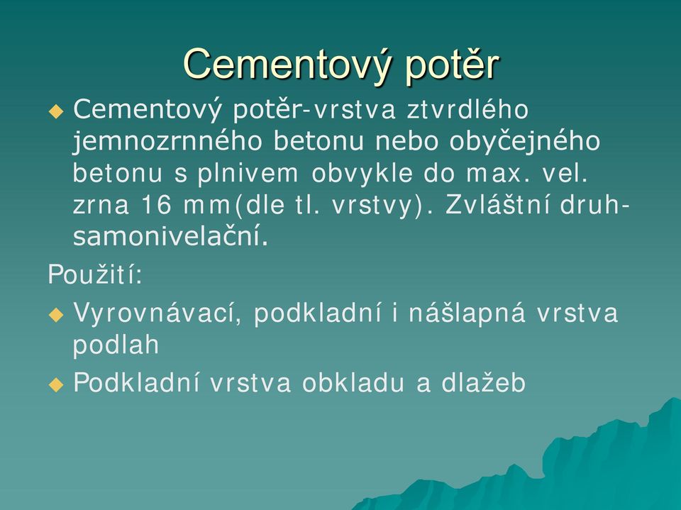 zrna 16 mm(dle tl. vrstvy). Zvláštní druhsamonivelační.