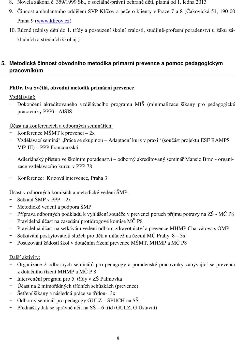 Metodická činnost obvodního metodika primární prevence a pomoc pedagogickým pracovníkům PhDr.