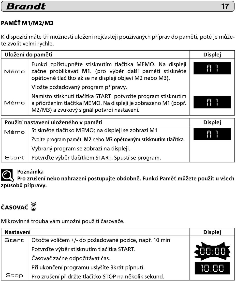 Namísto stisknutí tlačítka START potvrďte program stisknutím a přidržením tlačítka MEMO. Na displeji je zobrazeno M1 (popř. M2/M3) a zvukový signál potvrdí nastavení.