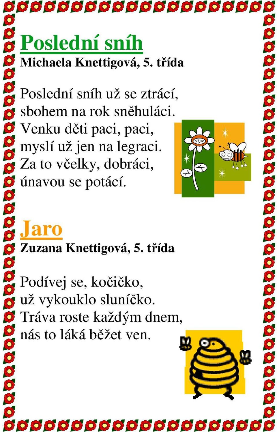 Venku děti paci, paci, myslí už jen na legraci.