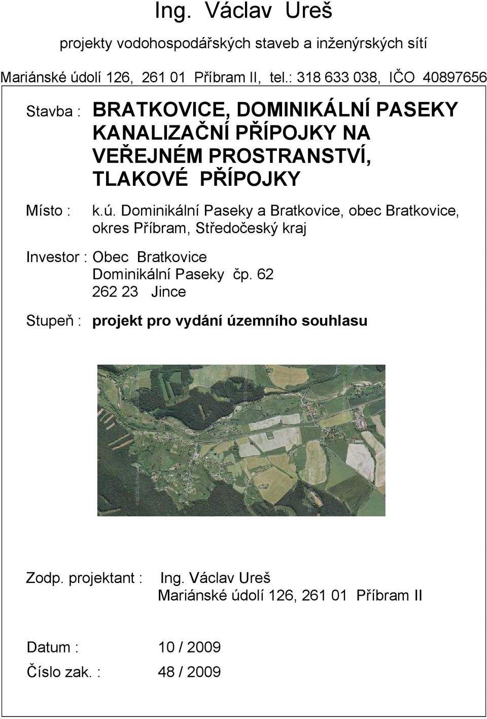 Dominikální Paseky a ratkovice, obec ratkovice, okres Příbram, Středočeský kraj Investor : Obec ratkovice Dominikální Paseky čp.