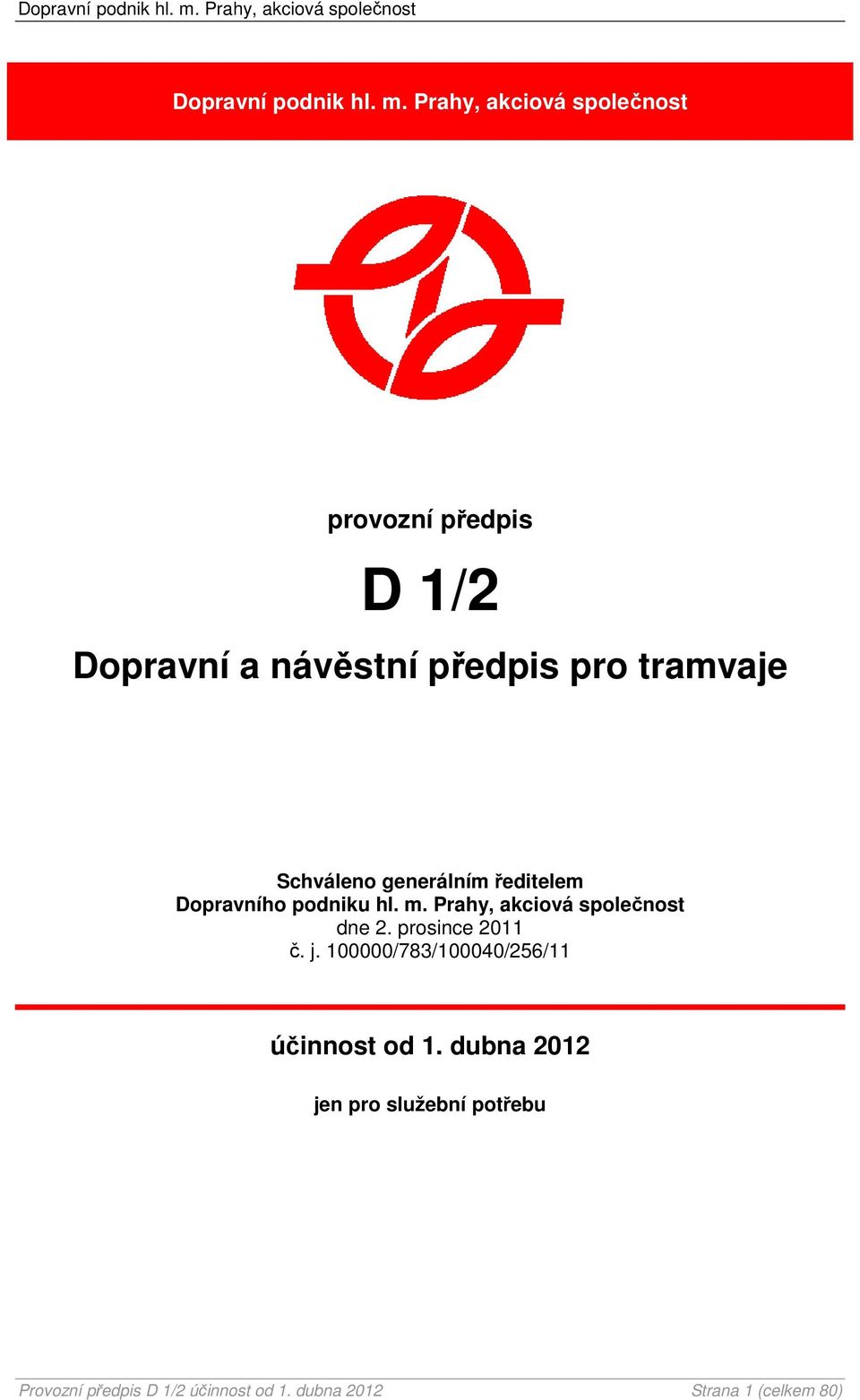 Schváleno generálním ředitelem Dopravního podniku hl. m. Prahy, akciová společnost dne 2.