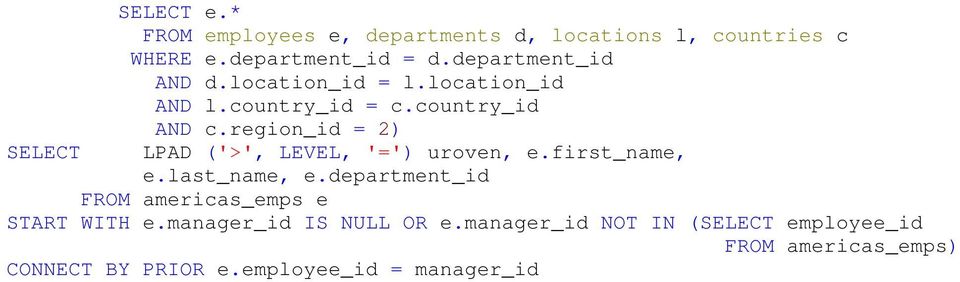 region_id = 2 LPAD ('>', LEVEL, '=' uroven, e.first_name, e.last_name, e.