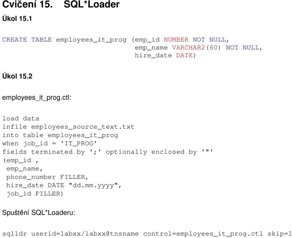 2 employees_it_prog.ctl: load data infile employees_source_text.