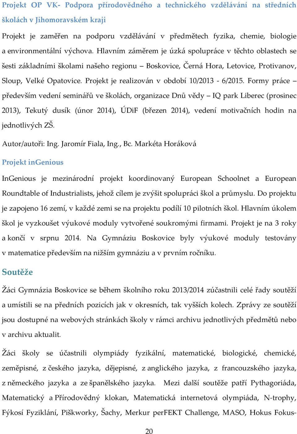 Projekt je realizován v období 10/2013-6/2015.