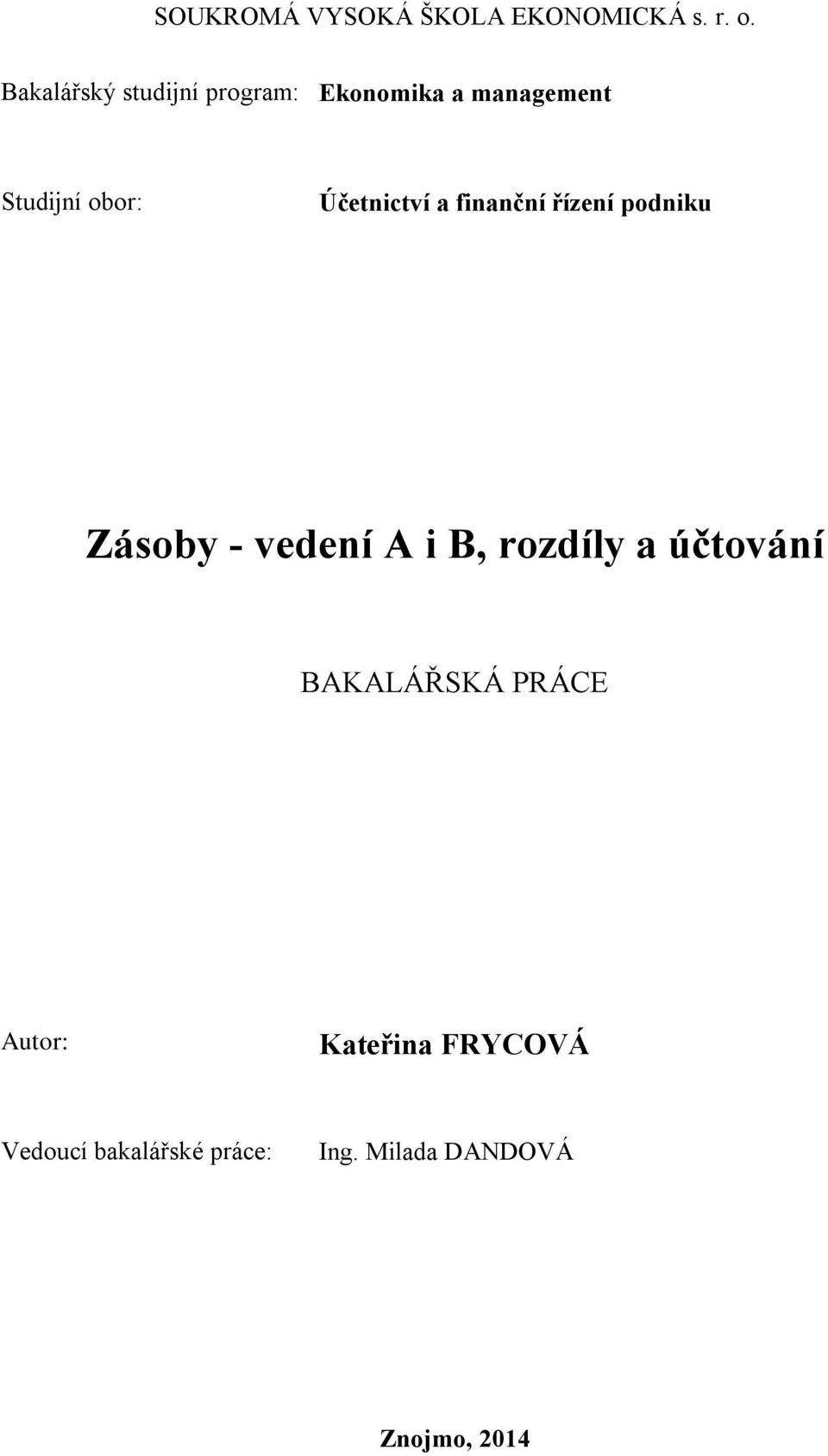 Účetnictví a finanční řízení podniku Zásoby - vedení A i B, rozdíly a