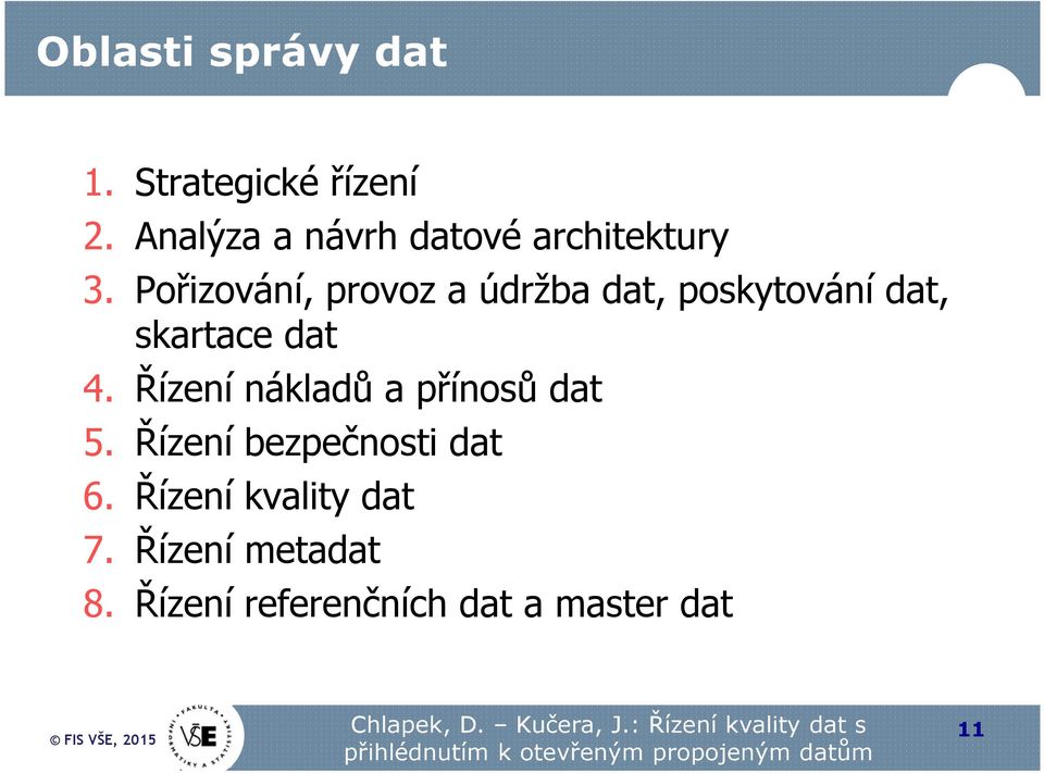 Pořizování, provoz a údržba dat, poskytování dat, skartace dat 4.