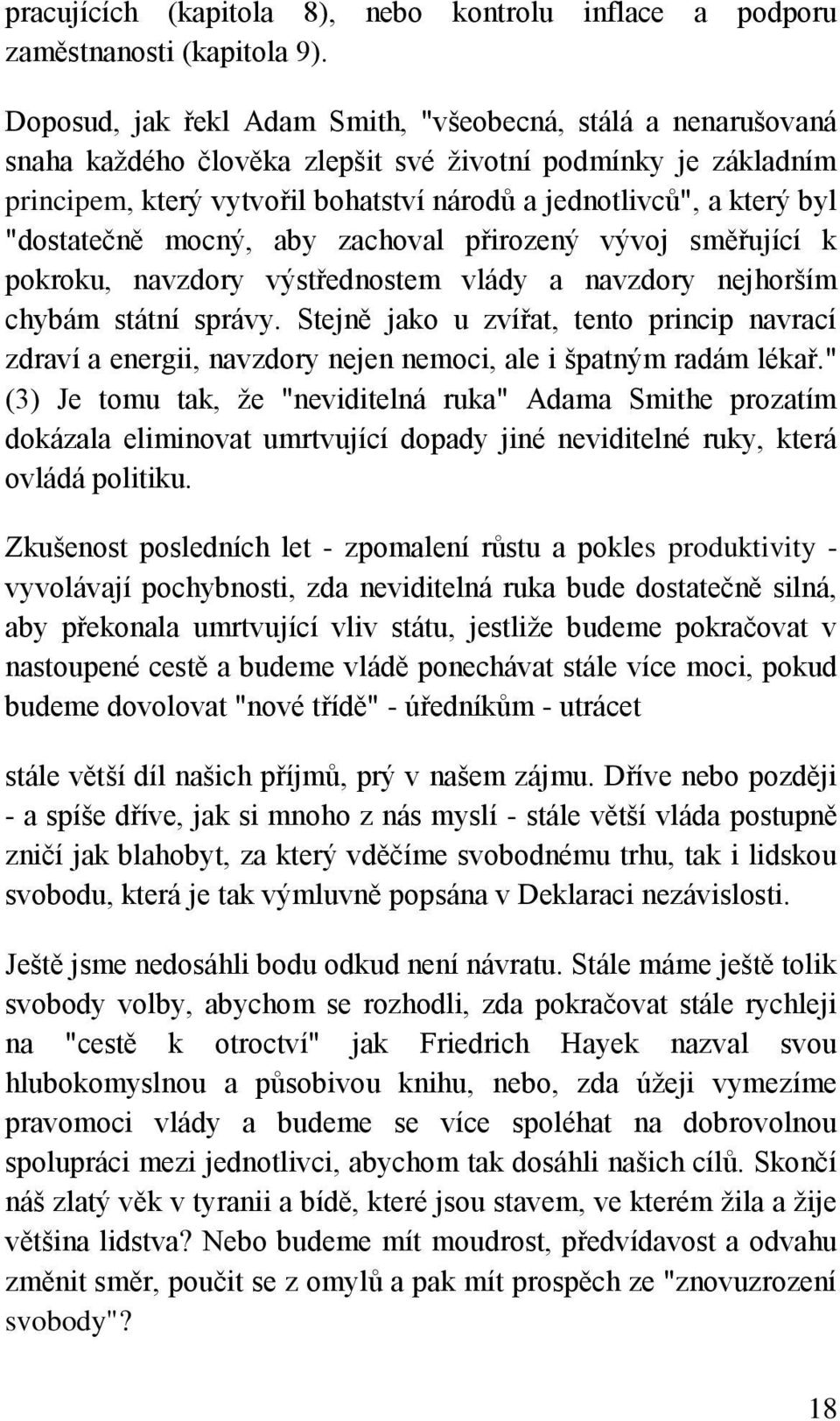 "dostatečně mocný, aby zachoval přirozený vývoj směřující k pokroku, navzdory výstřednostem vlády a navzdory nejhorším chybám státní správy.