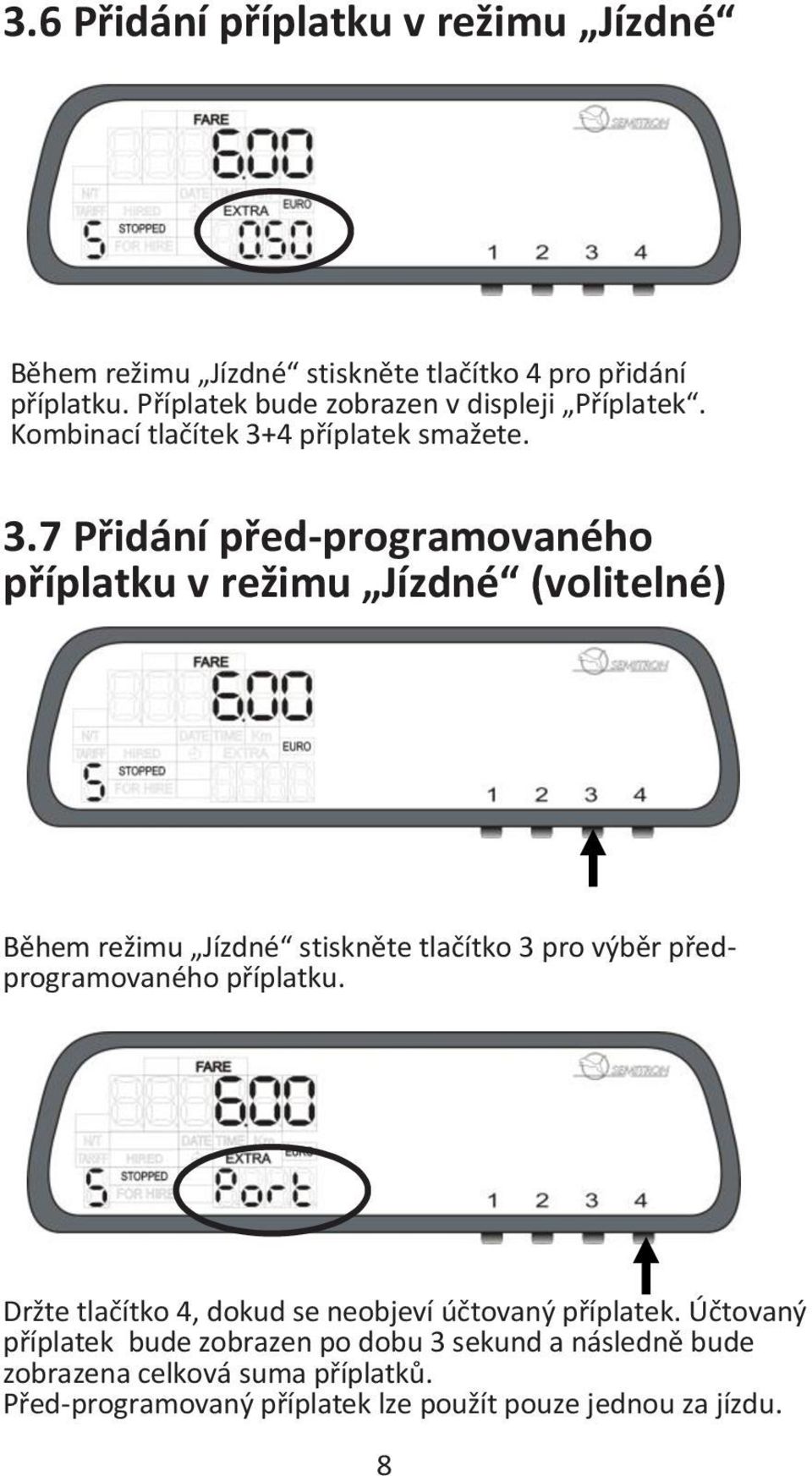 4 příplatek smažete. 3.