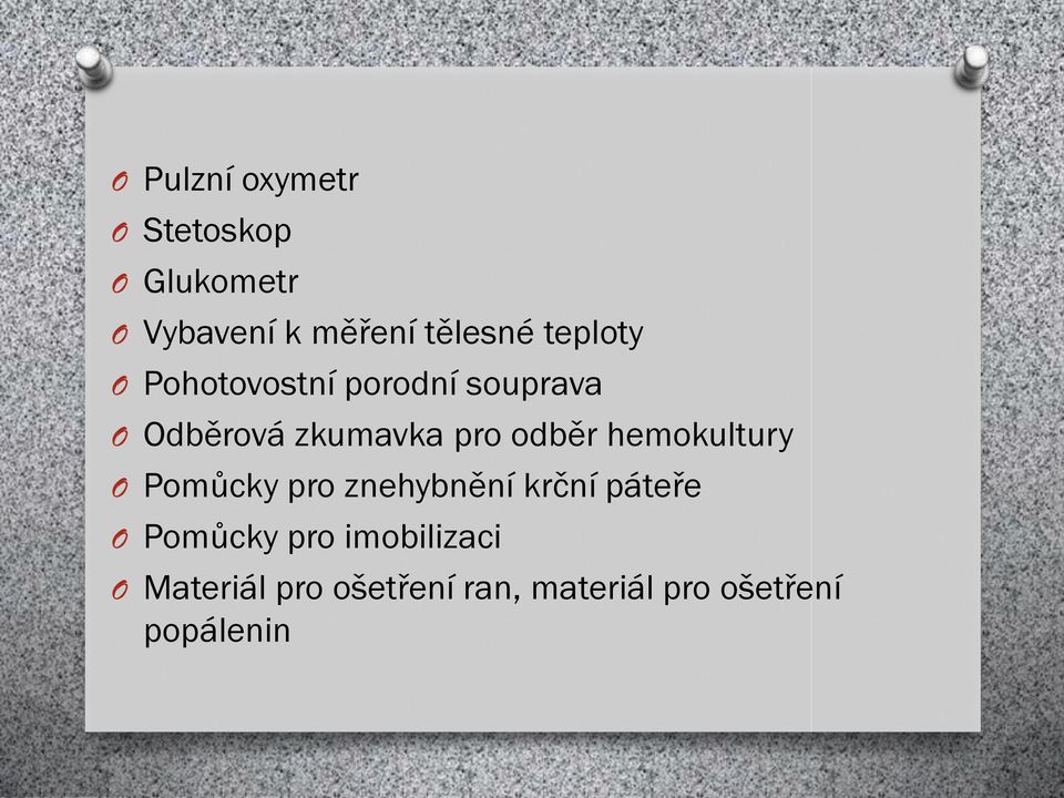 odběr hemokultury O Pomůcky pro znehybnění krční páteře O Pomůcky