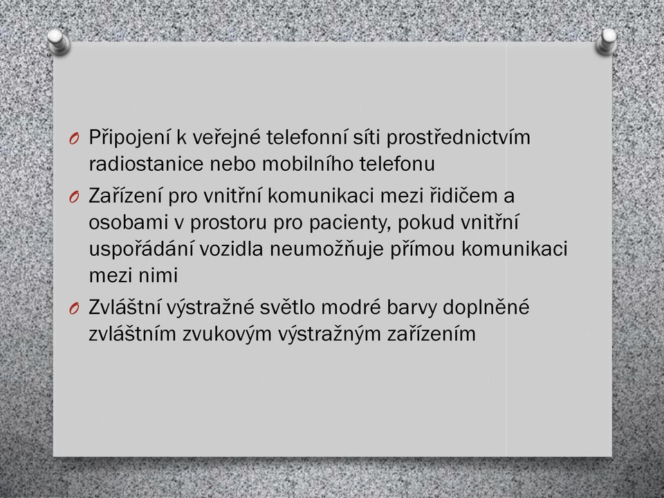 pacienty, pokud vnitřní uspořádání vozidla neumožňuje přímou komunikaci mezi nimi