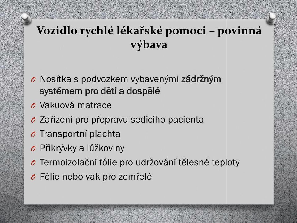 Zařízení pro přepravu sedícího pacienta O Transportní plachta O Přikrývky a