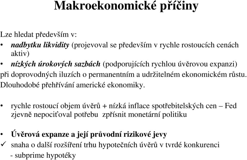 Dlouhodobé přehřívání americké ekonomiky.