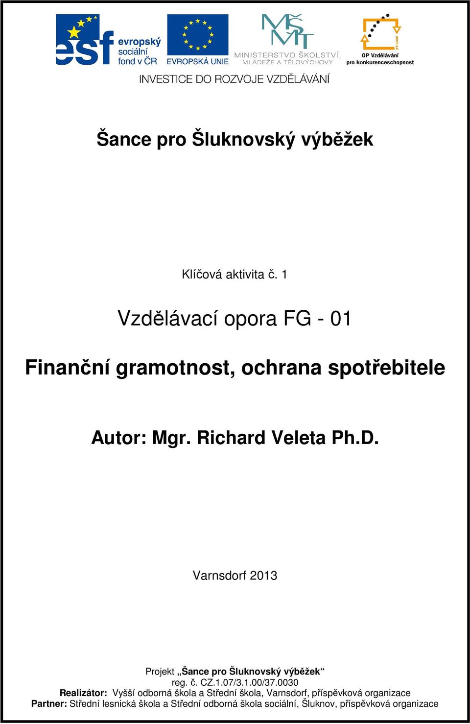 Varnsdorf 2013 Projekt Šance pro Šluknovský výběžek reg. č. CZ.1.07/3.1.00/37.