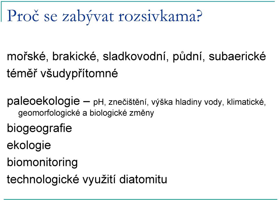 všudypřítomné paleoekologie ph, znečištění, výška hladiny vody,