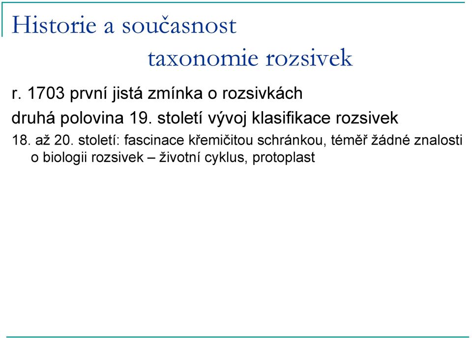 století vývoj klasifikace rozsivek 18. až 20.