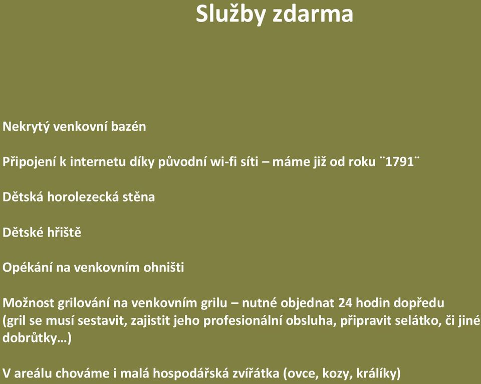 venkovním grilu nutné objednat 24 hodin dopředu (gril se musí sestavit, zajistit jeho profesionální