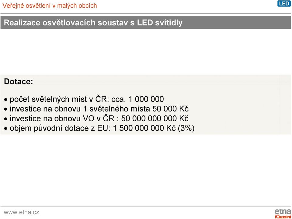 1 000 000 investice na obnovu 1 světelného místa 50 000 Kč