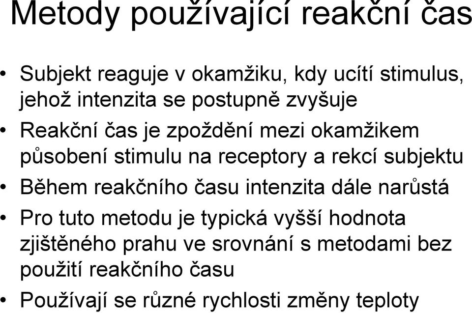 subjektu Během reakčního času intenzita dále narůstá Pro tuto metodu je typická vyšší hodnota