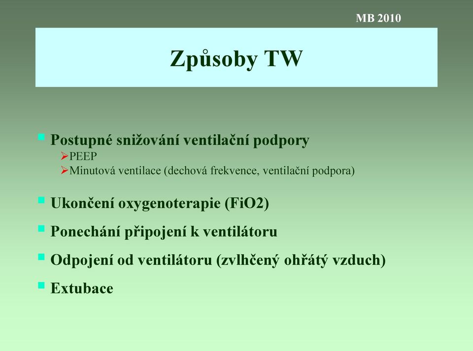 Ukončení oxygenoterapie (FiO2) Ponechání připojení k