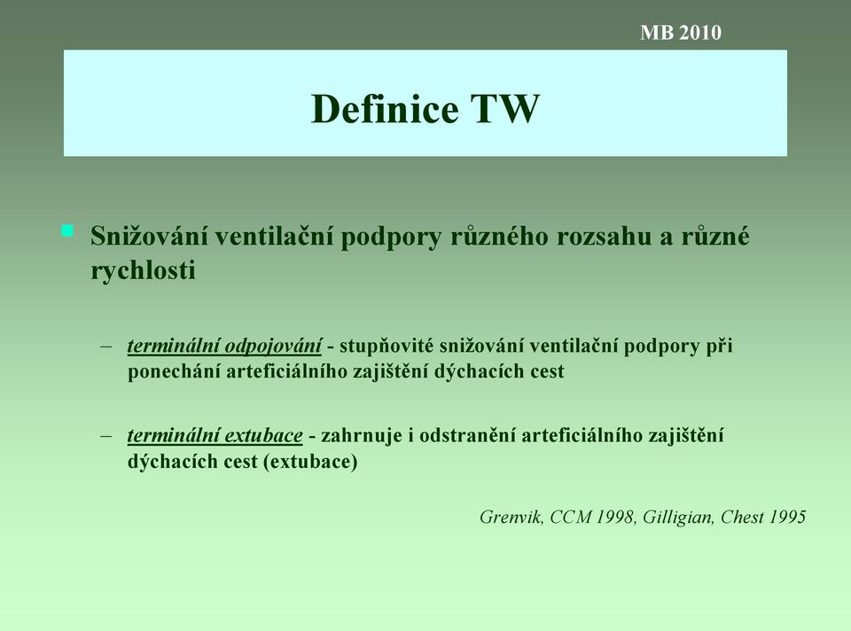 arteficiálního zajištění dýchacích cest terminální extubace - zahrnuje i