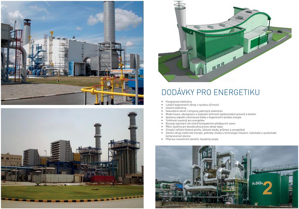 energetiku Rozvody tepelných sítí včetně kompaktních předávacích stanic Řídicí systémy pro bezobslužný provoz zdroje tepla Chladicí zařízení (ledové plochy, účelové stavby,