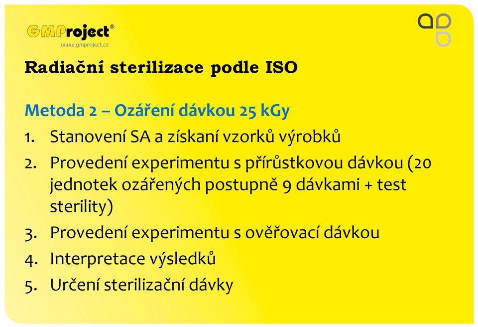 Provedení experimentu s přírůstkovou dávkou (20 jednotek ozářených postupně