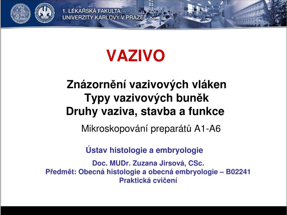 histologie a embryologie Doc. MUDr. Zuzana Jirsová, CSc.