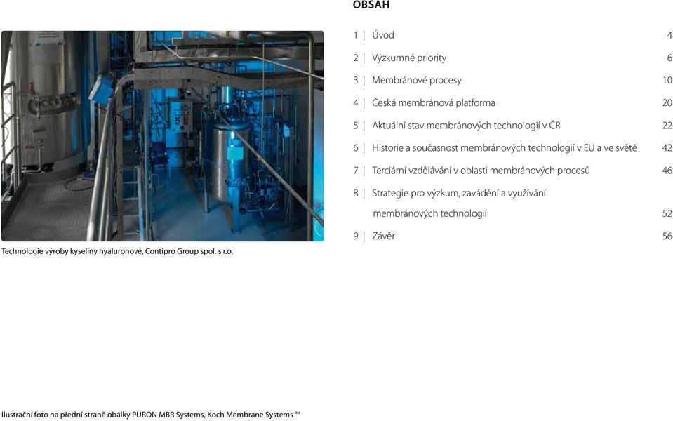 membránových procesů 46 8 Strategie pro výzkum, zavádění a využívání membránových technologií 52 Technologie výroby kyseliny