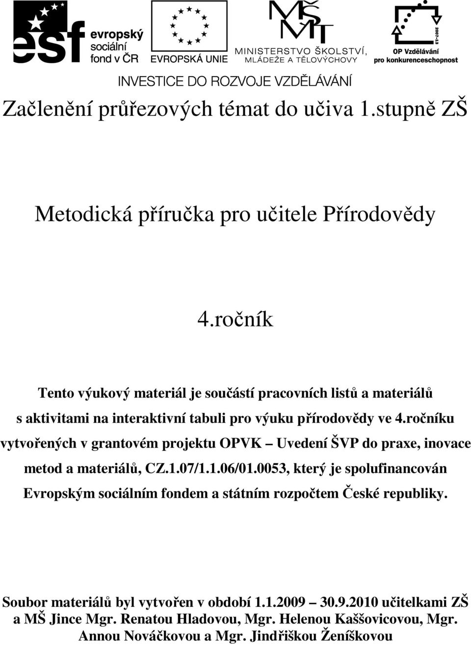 ročníku vytvořených v grantovém projektu OPVK Uvedení ŠVP do praxe, inovace metod a materiálů, CZ.1.07/1.1.06/01.