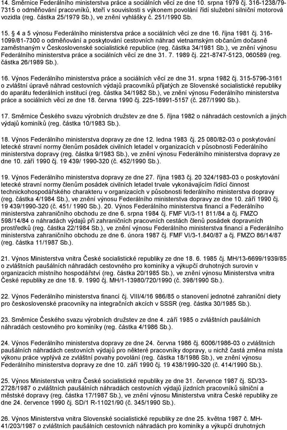 4 a 5 výnosu Federálního ministerstva práce a sociálních věcí ze dne 16. října 1981 čj.