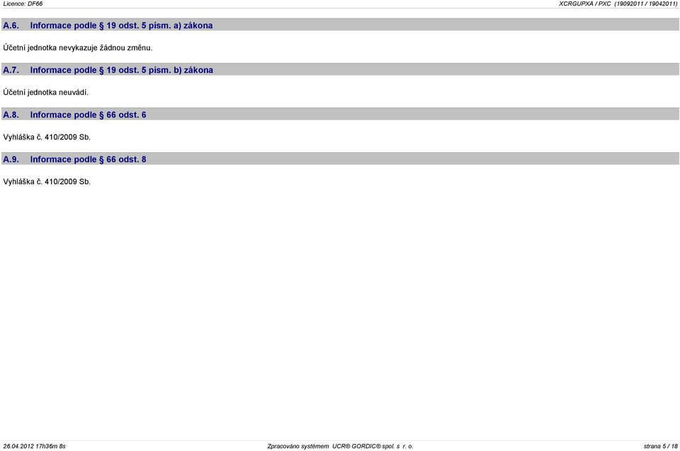 Informace podle 66 odst. 6 Vyhláška è. 410/2009 Sb. A.9. Informace podle 66 odst.