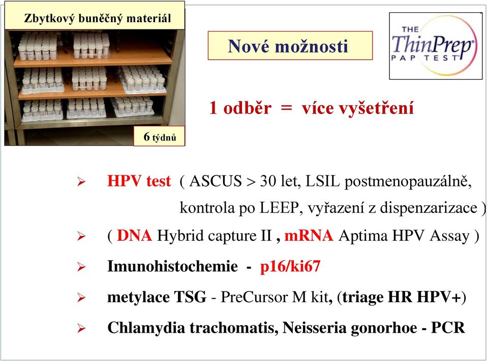 DNA Hybrid capture II, mrna Aptima HPV Assay ) Imunohistochemie - p16/ki67 metylace