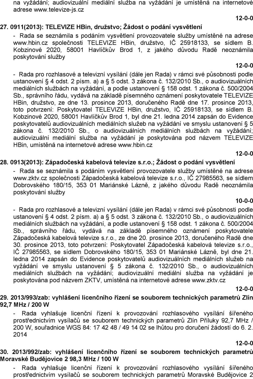 cz společnosti TELEVIZE HBin, družstvo, IČ 25918133, se sídlem B.