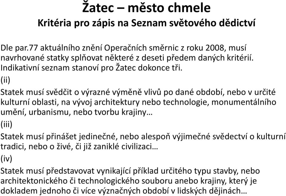 (ii) Statek musí svědčit o výrazné výměně vlivů po dané období, nebo v určité kulturní oblasti, na vývoj architektury nebo technologie, monumentálního umění, urbanismu, nebo tvorbu krajiny